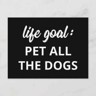 Life Goal: Pet All The Dogs Postkarte