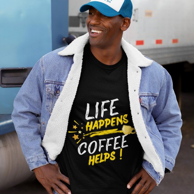 Life Happenes Kaffee Hilft T-Shirt Design (Von Creator hochgeladen)