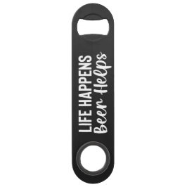 Life Happens, Beer Helps Steel Bottle Opener Speed Flaschenöffner