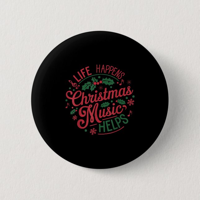 Life Happens Christmas Music Helps  Button (Vorderseite)