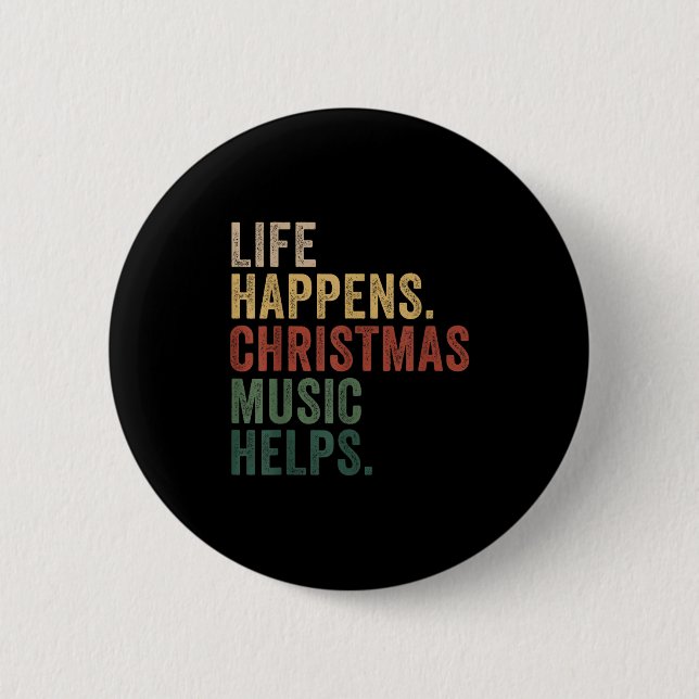 Life Happens Christmas Music Helps, Christmas Time Button (Vorderseite)