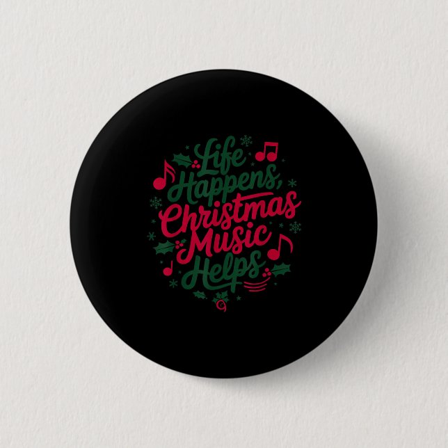 Life Happens Christmas Music Helps For Christmas M Button (Vorderseite)
