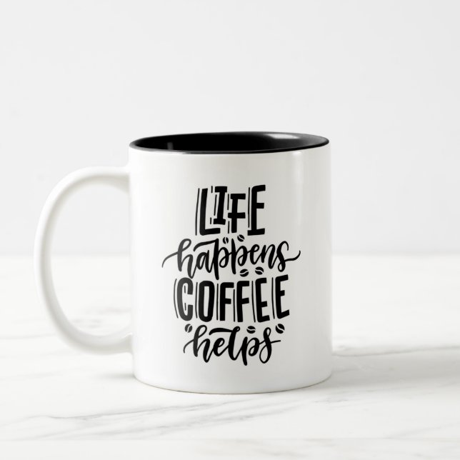 Life Happens Coffee Helps Motivational Quote Mug Zweifarbige Tasse (Links)