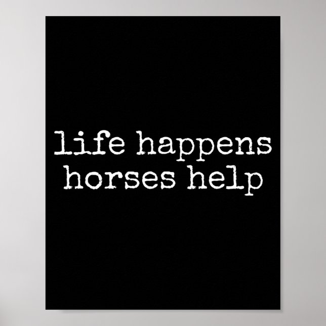 Life Happens Horses Help Funny Horse Lover  Poster (Vorne)