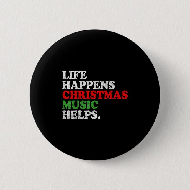 Life Happens Music Helps Funny Christmas Funny Men Button (Vorderseite)