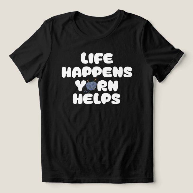 Life Happens Yarn Helps Funny Knitting Quote Tri-Blend Shirt (Design Vorderseite)