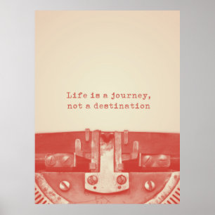 'Life is a journey, not a destination' Quote Poster