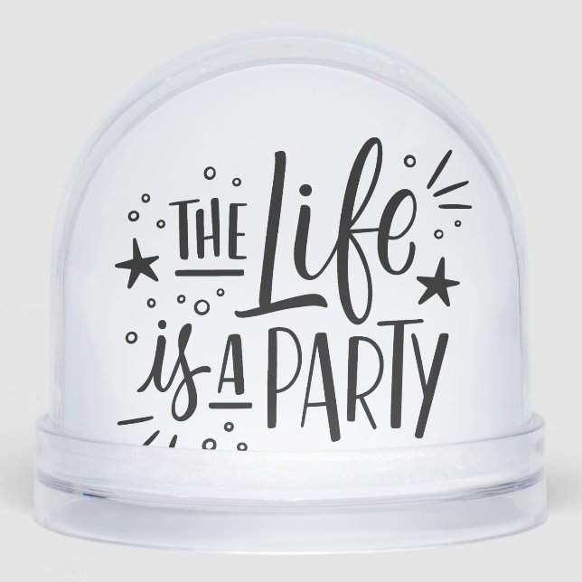 “Life Is a Party” Inspirational Quote – Motivation Schneekugeln (Vorderseite)