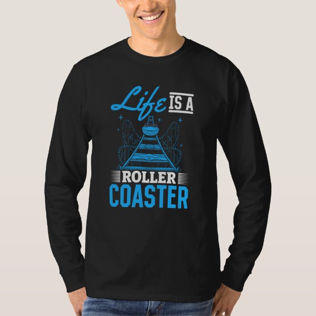 Life Is A Roller Coaster Quote Cool Amusement Park T-Shirt (Vorderseite)