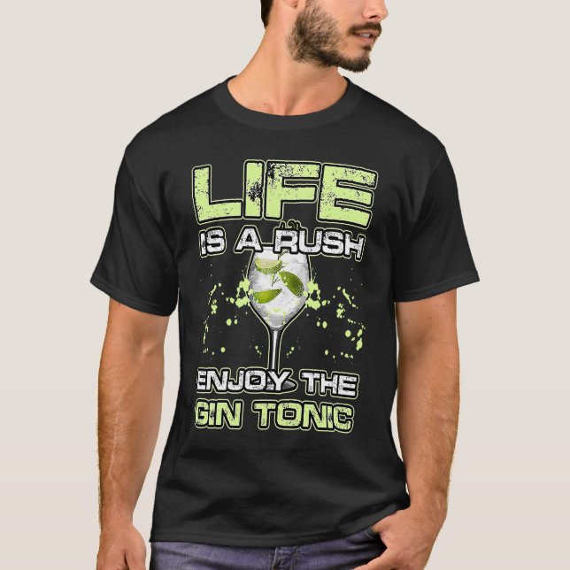 LIFE IS A RUSH ENJOY THE GIN and TONIC Alkohol Coc T-Shirt (Vorderseite)
