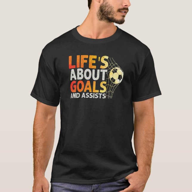 Life Is About Goals And Assists Futbol Soccer  10 T-Shirt (Vorderseite)
