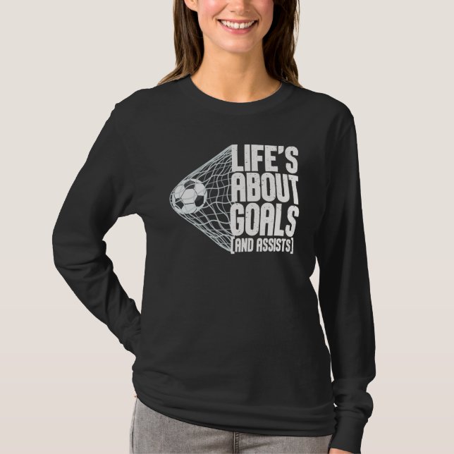 Life Is About Goals And Assists Futbol Soccer 5 T-Shirt (Vorderseite)