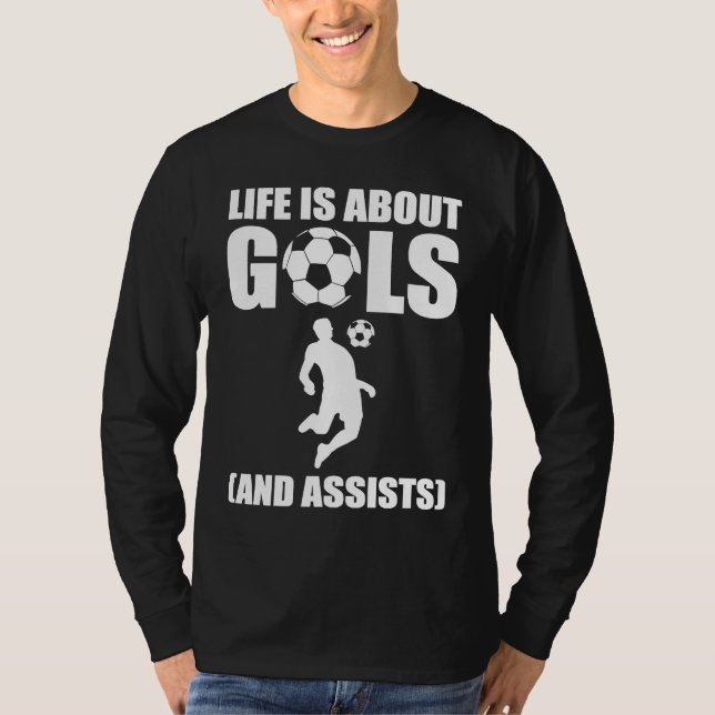Life Is About Goals And Assists Soccer Player T-Shirt (Vorderseite)