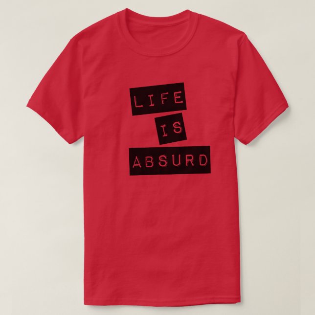 Life is Absurd (Black Tape) T-Shirt (Design vorne)