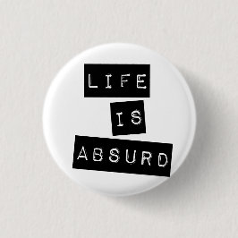 Life is Absurd White Button
