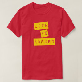 Life is Absurd (Yellow Tape) T-Shirt