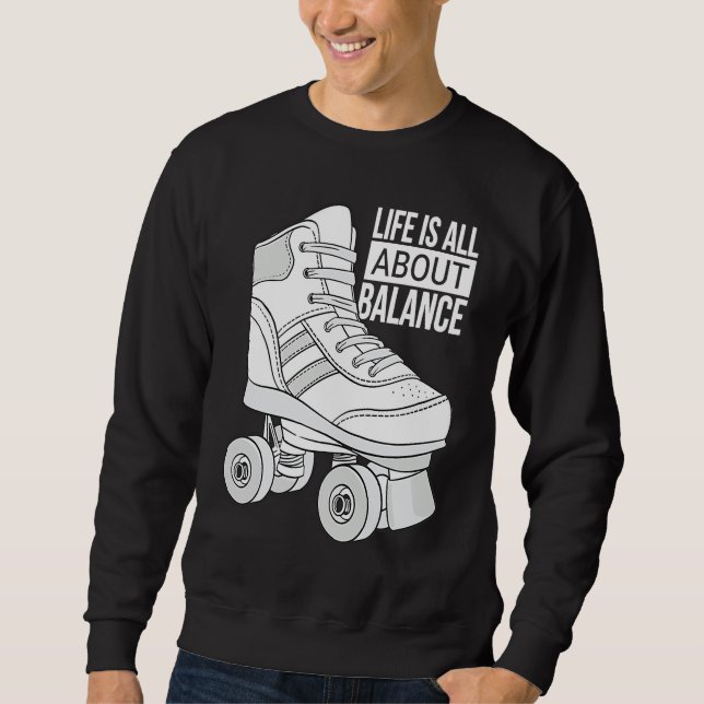 Life Is All About Balance Roller Skating Sweatshirt (Vorderseite)