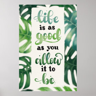 Life is as Good as You Allow it to Be Poster