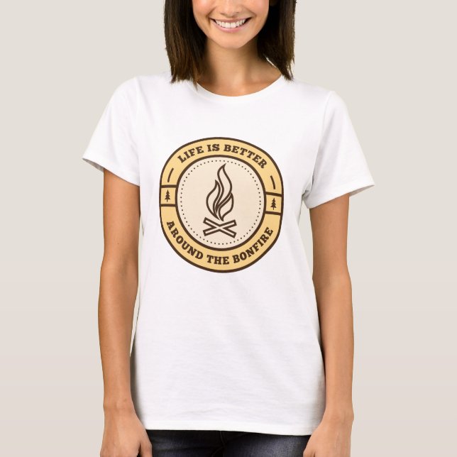 Life Is Better Around The Bonfire T-Shirt (Vorderseite)