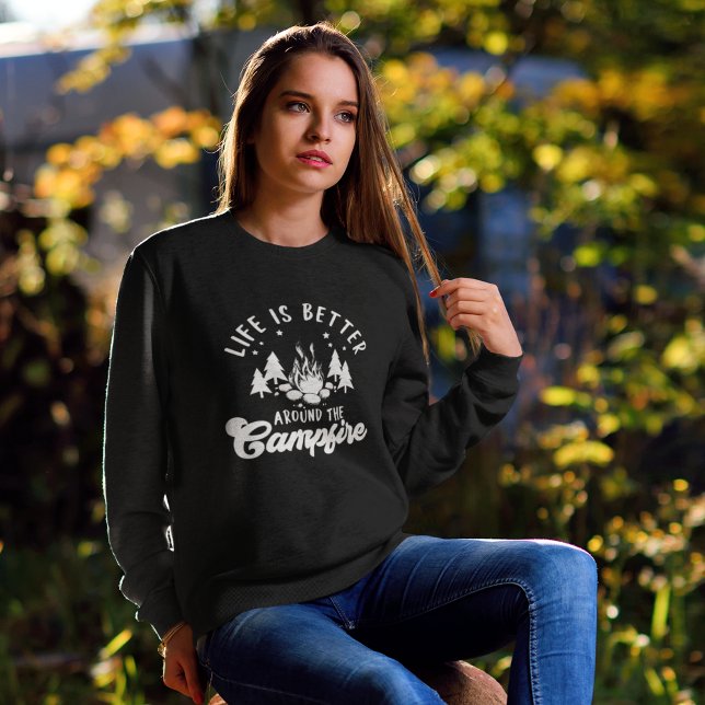 Life is Better Around the Campfire Funny Camping Sweatshirt (Von Creator hochgeladen)