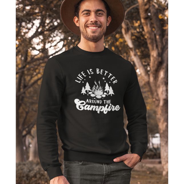 Life is Better Around the Campfire Funny Camping Sweatshirt (Von Creator hochgeladen)
