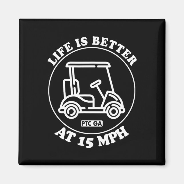 Life Is Better At 15 Mph Ptc Golf Cart Path Life  Magnet (Vorne)