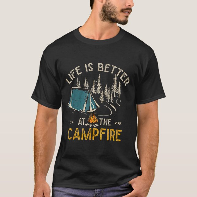 Life Is Better At The Campfire Funny Camper Camp C T-Shirt (Vorderseite)