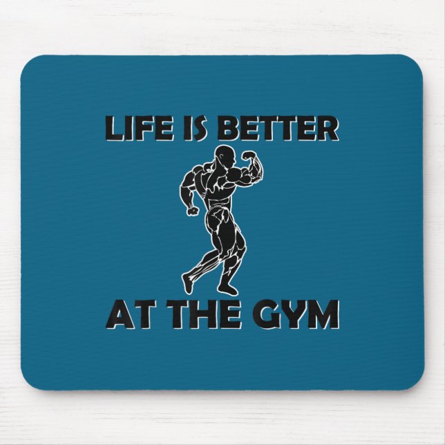 Life Is Better At The Gym Bodybuilding Motivationa Mousepad (Vorne)