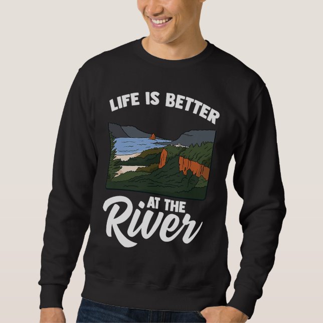 Life Is Better At The River Camping Outdoor Enthus Sweatshirt (Vorderseite)