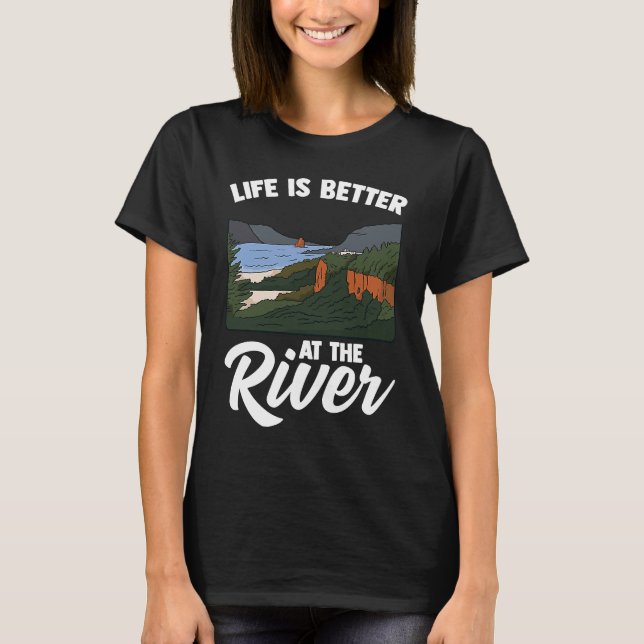 Life Is Better At The River Camping Outdoor Enthus T-Shirt (Vorderseite)