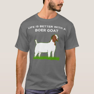 Life Is Better Boer Goat Lover T-Shirt