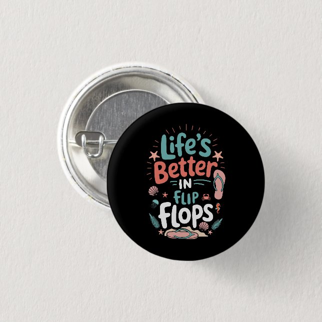 Life is Better in Flip-Flops – Fun Tropical Beach Button (Vorne & Hinten)