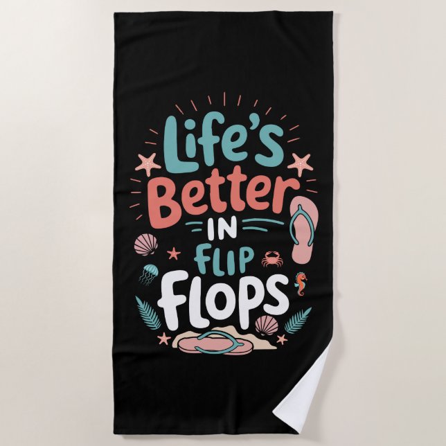 Life is Better in Flip-Flops – Fun Tropical Beach Strandtuch (Vorderseite)