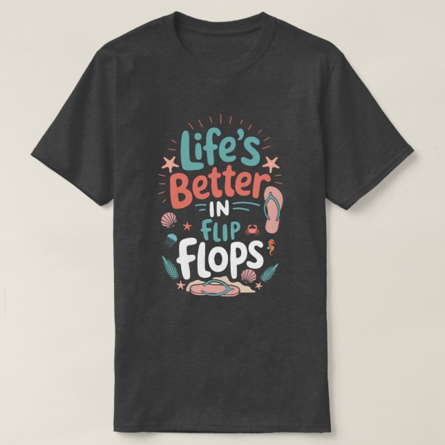 Life is Better in Flip-Flops – Fun Tropical Beach T-Shirt (Design vorne)