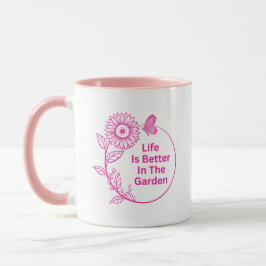 Life Is Better In The Garden Coffee Mug Tasse