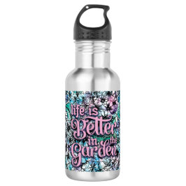 Life is Better in the Garden Water Bottle Edelstahlflasche