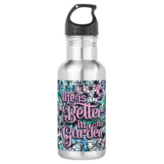 Life is Better in the Garden Water Bottle Edelstahlflasche