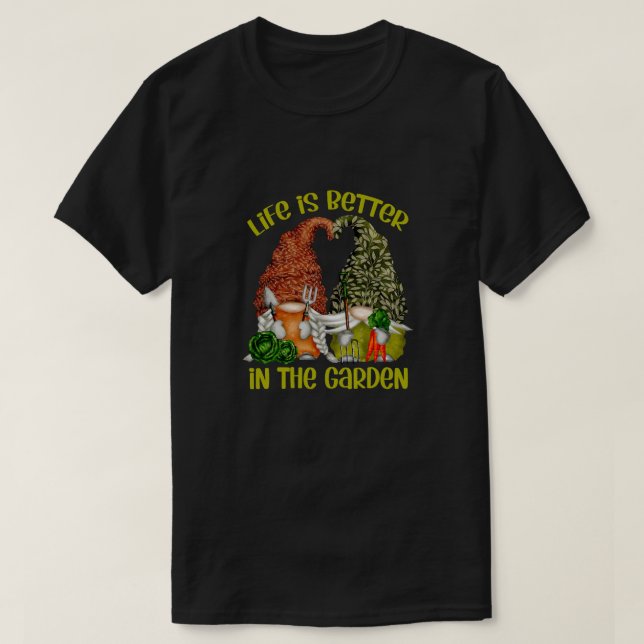 Life Is Better In The Garden With Gift For Men and T-Shirt (Design vorne)