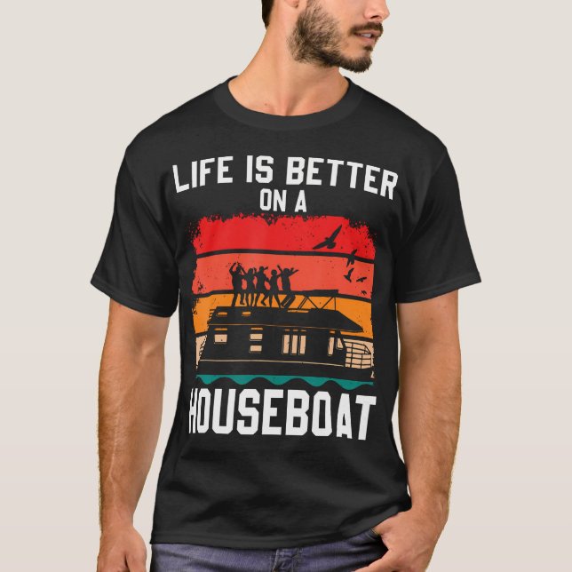 Life Is Better On A Houseboat House Boat Lake Boat T-Shirt (Vorderseite)