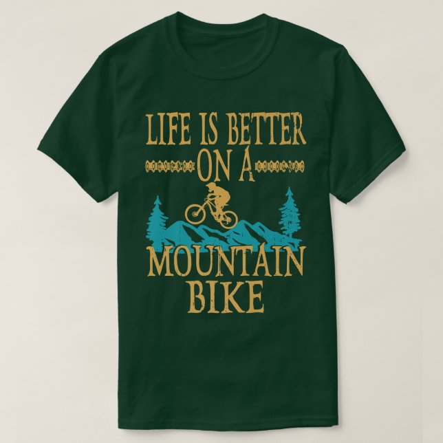 Life Is Better On A Mountain Bike Biker Funny Cycl T-Shirt (Design vorne)