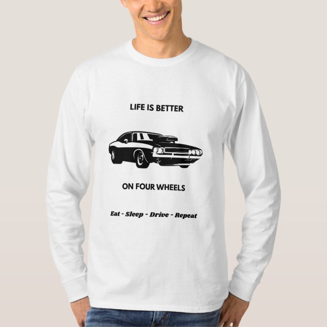 Life Is Better On Four Wheels T-Shirt (Vorderseite)