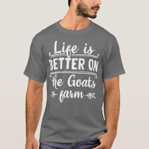 Life is better on the goats farm organic farmers q T-Shirt