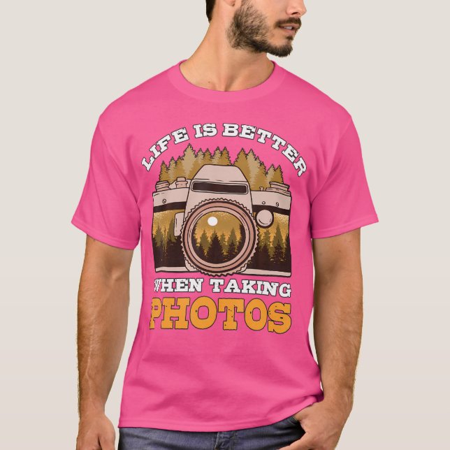 Life Is Better Taking Photos Photographer Gift Pho T-Shirt (Vorderseite)