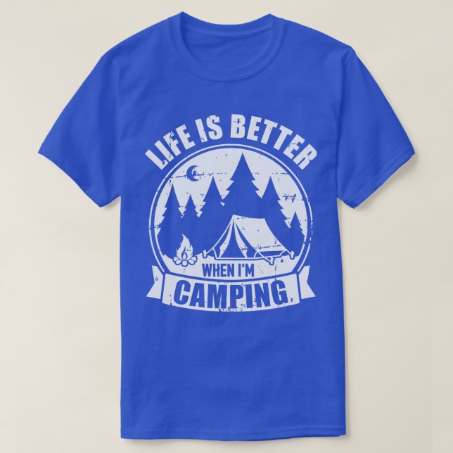 Life is better when Im camping T-Shirt (Design vorne)