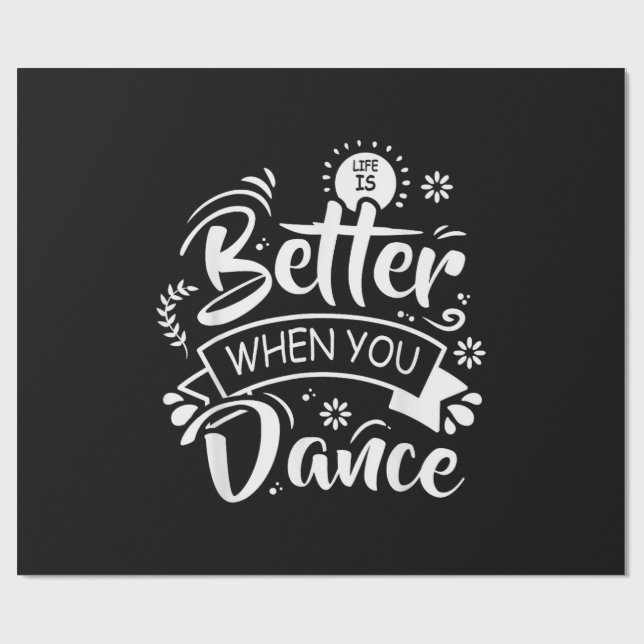 Life Is Better When You Dance Funny Dancer Dancing Geschenkpapier (Flach)