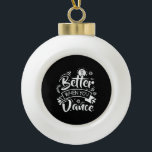 Life Is Better When You Dance Funny Dancer Dancing Keramik Kugel-Ornament<br><div class="desc">Life Is Better When You Dance Funny Dancer Dancing</div>