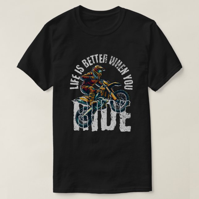 Life Is Better When You Ride - Motocross Dirt Bike T-Shirt (Design vorne)