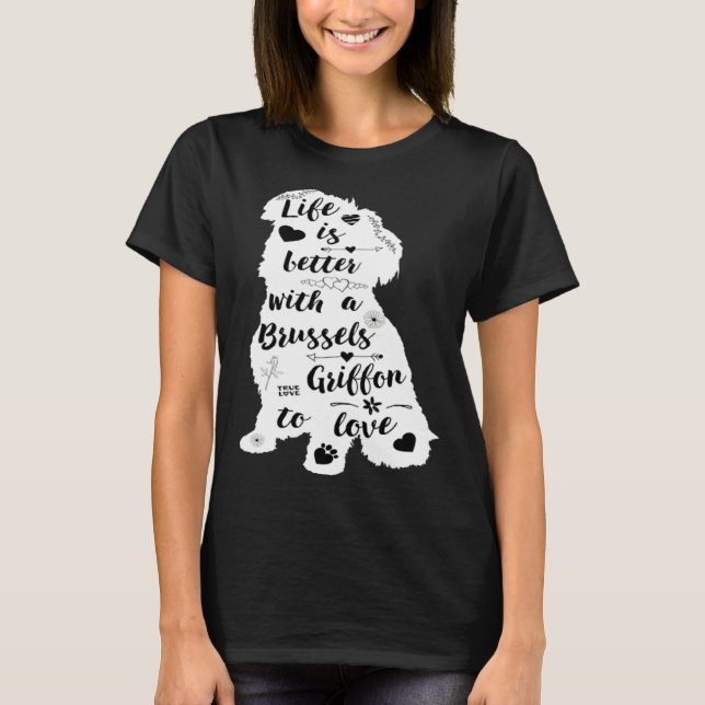Life Is Better with a Brussels Griffon to Love T-Shirt (Vorderseite)