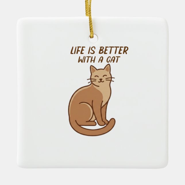 Life Is Better With a Cat – Cute Cat Lover Design Keramikornament (Vorderseite)