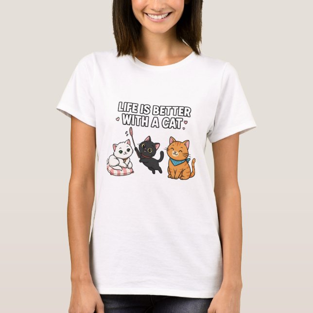 Life Is Better With A Cat T-Shirt (Vorderseite)